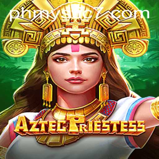 AztecPriestess: Unlock the Secrets of the Ancient World